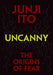Uncanny - The Origins of Fear - by Junji Ito Book Viz Media