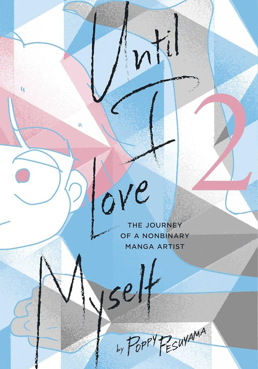 Until I Love Myself - Vol 02- The Journey of a Nonbinary Manga Artist Book Viz Media   