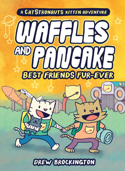 Waffles and Pancake Vol 04 - Best Friends Fur-Ever - A Catstronauts Kitten Adventure Book Little Brown Ink   