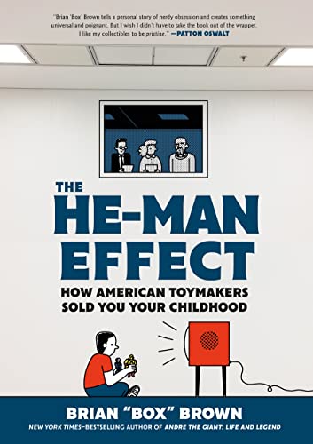 The He-Man Effect - How American Toymakers Sold You Your Childhood Book Random House Graphic   