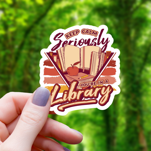 Keep Calm Your In A Library Sticker - 3" Gift Mimic Gaming Co   