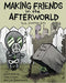 Making Friends in the Afterworld Book Heroic Goods and Games   