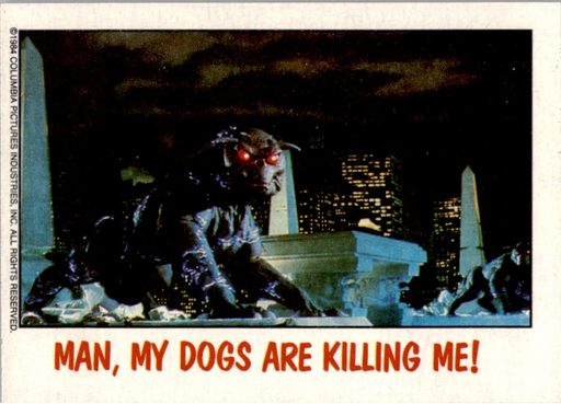 Fright Flicks 1988 - 89 - Ghostbusters - Man, My Dogs Are Killing Me! Vintage Trading Card Singles Topps   